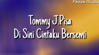 Tommy J.Pisa - Di Sini Cintaku Bersemi 