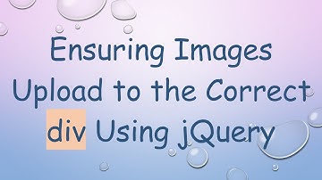 Ensuring Images Upload to the Correct div Using jQuery