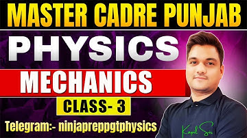 Mechanics -3 | master cadre science | master cadre physics | lecturer cadre preparation