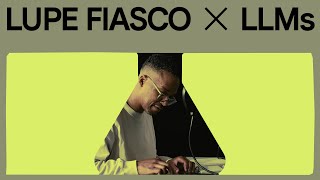 Lupe Fiasco x Large Language Models | Google Lab Sessions
