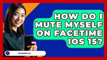 How Do I Mute Myself On FaceTime iOS 15? - Be App Savvy