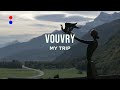 My trip to VOUVRY - SWITZERLAND | 2022