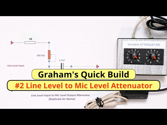 Graham's Quick Build #Line2: to Mic Level Attenuator 