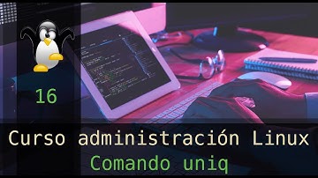 Curso Administración Linux - Comando uniq. Vídeo 16
