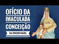 Ofício da Imaculada Conceição da Virgem Maria (10/02/2024)
