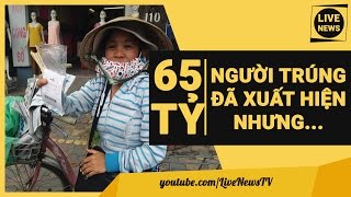 Người Trúng Xổ Số 65 Tỷ Đã Xuất Hiện - Tin Mới Nhất