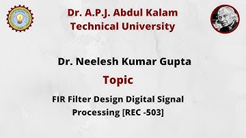 FIR Filter Design Digital Signal Processing [REC -503] by Dr. Neelesh Kumar Gupta