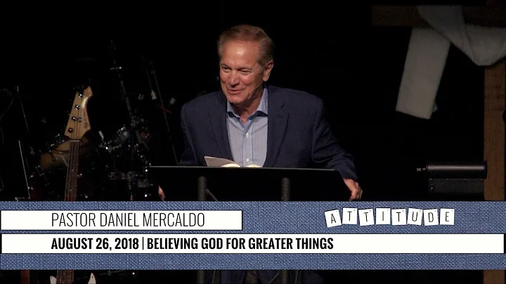 Believing God For Greater Things with Daniel Merca...