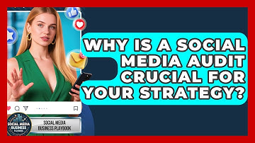 Why Is A Social Media Audit Crucial For Your Strategy? - Social Media Business Playbook