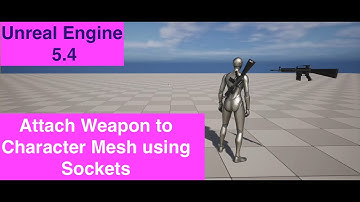 Unreal Engine 5: Attach A Weapon To Your Character With Sockets