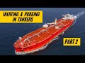 INERTING & PURGING (PART 2) - TANKER WORK