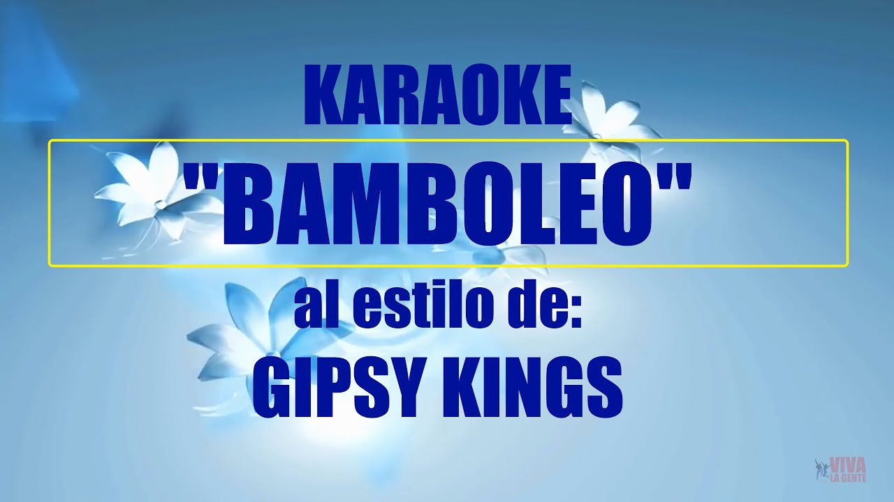 VLG Karaoke (BAMBOLEO - GIPSY KINGS) HD Mejor versión VLG Karaoke (BAMBOLEO - GIPSY KINGS) HD Mejor versión