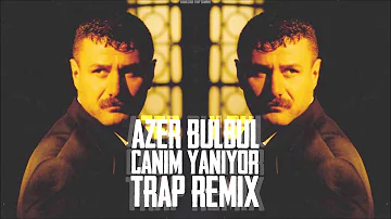 Azer Bülbül - Canım Yanıyor (Arabesk Trap Remix)