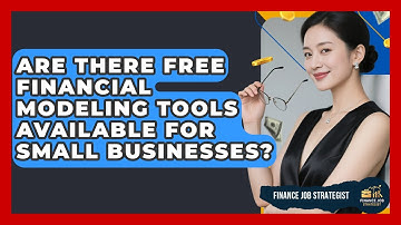 Are There Free Financial Modeling Tools Available for Small Businesses? - Finance Job Strategist