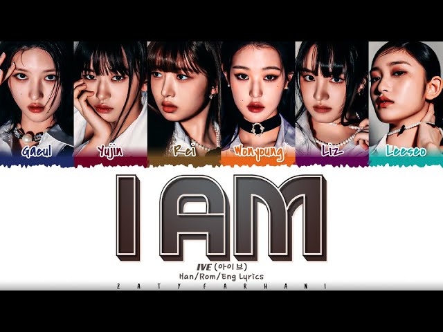 IVE (아이브) - 'I AM' Lyrics [Color Coded_Han_Rom_Eng]