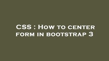 CSS : How to center form in bootstrap 3
