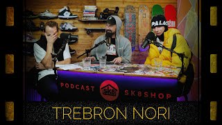 podcast SK8SHOP #91 - Trebron Nori 😎