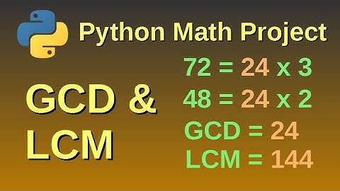 Find greatest common divisor (GCD) and least common multiple (LCM) - Python mathematics Project 3