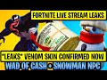 🔴Live *Leaks* VENOM Skin Confirmed In Fortnite | NEW Wad Of Cash | Snowman NPC | Lachlan Skin