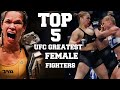 Top 5 ufc female fighters of all time ufcmma femalefighters