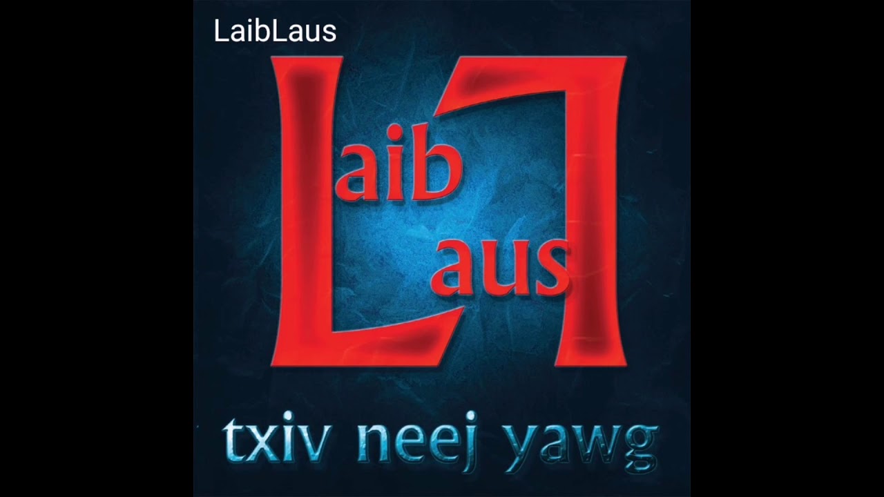 Laiblaus​ -​ Tag Kis Puas Tseem Hlub​(Official)​ Hight Quality