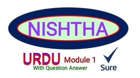 NISHTHA module 1 Urdu/full knowledge NISHTHA MODULE 1 TRAINING with Question answer/ Syed wasiuddin