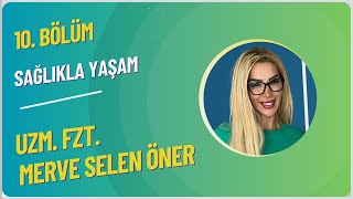 Uzman Fizyoterapist Merve Selen Öner Sağlikla Yaşam