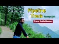 Pipeline track ayubia   nathia gali  tribute to sardar baz abbasi  travel guide