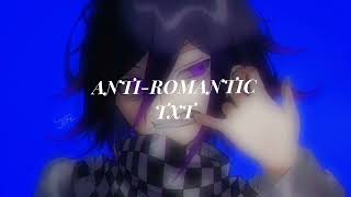 Anti-Romantic • TXT ☆ Slowed.
