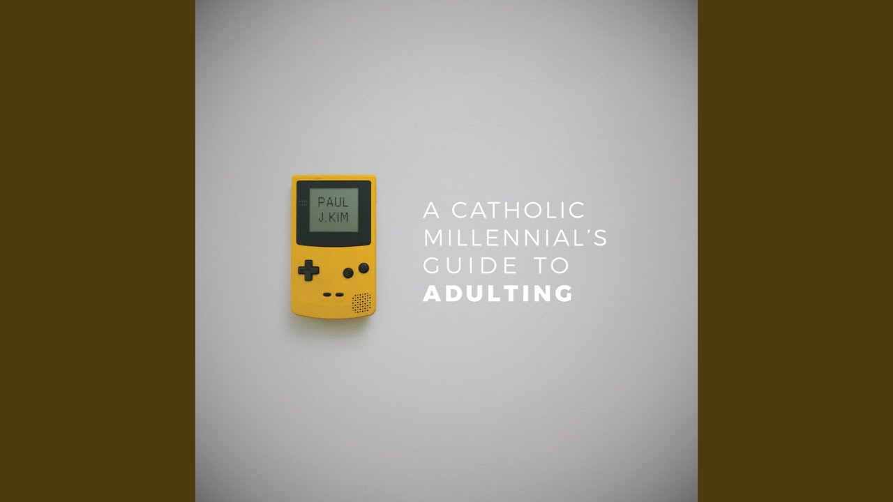 A Catholic Millennial's Guide to Adulting, Pt. 1