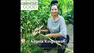 Hobby Farms Presents: Growing Good (Ep. 49, Angela Kingsawan)