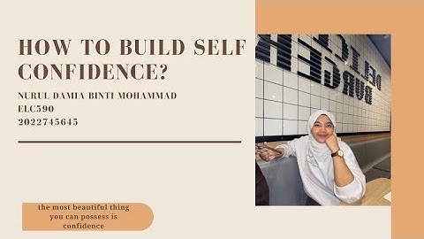 ELC 590: FINAL VIDEO SUBMISSION OF INFORMATIVE SPEECH ( HOW TO BUILD THE CONFIDENCE )