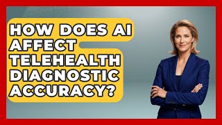How Does AI Affect Telehealth Diagnostic Accuracy? - Gen Z Telehealth Guide