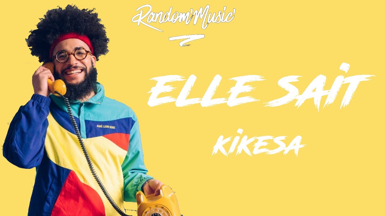 Kikesa - Elle sait (Paroles)