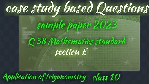 case study questions class10 maths | cbse sample paper 2023 solutions Q 38 | case study trigonometry