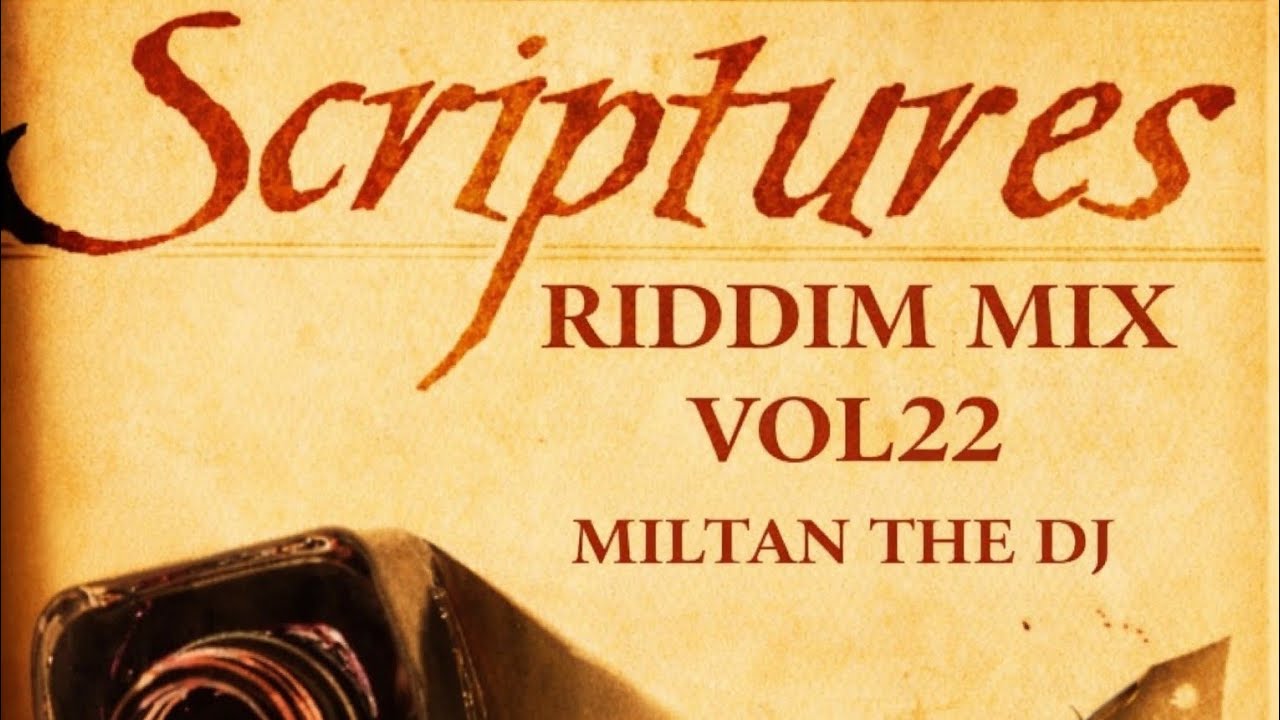 SCRIPTURES RIDDIM MIX VOL22 MILTAN THE DJ