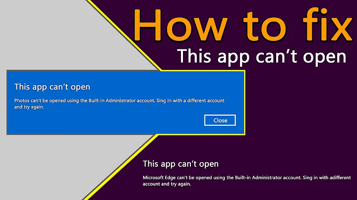 How to fix app can't open with built in administrator account in windows 8 ,10