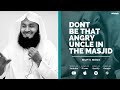 Don't be that Angry Uncle in the Masjid - Mufti Menk - 4K - 2020