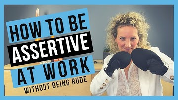 How to be Assertive at Work [WITHOUT BEING AGGRESSIVE]