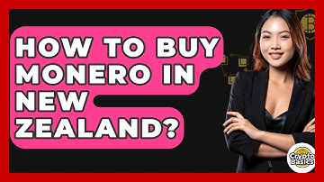 How to Buy Monero in New Zealand? - CryptoBasics360.com