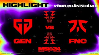 HIGHLIGHT | GEN vs FNC | MSI 2024  Vòng Phân Nhánh | 08.05.2024