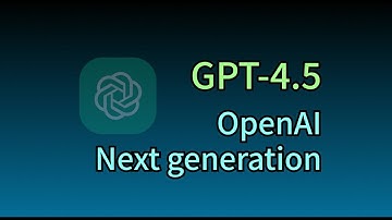 OpenAI GPT-4.5 next generation model