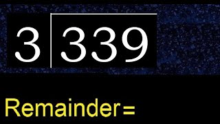 Divide 339 by 3 , remainder  . Division with 1 Digit Divisors . How to do