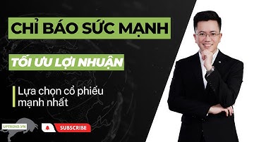 Chỉ báo RS lựa chọn cổ phiếu mạnh giữa các cổ phiếu báo mua, tối ưu lợi nhuận