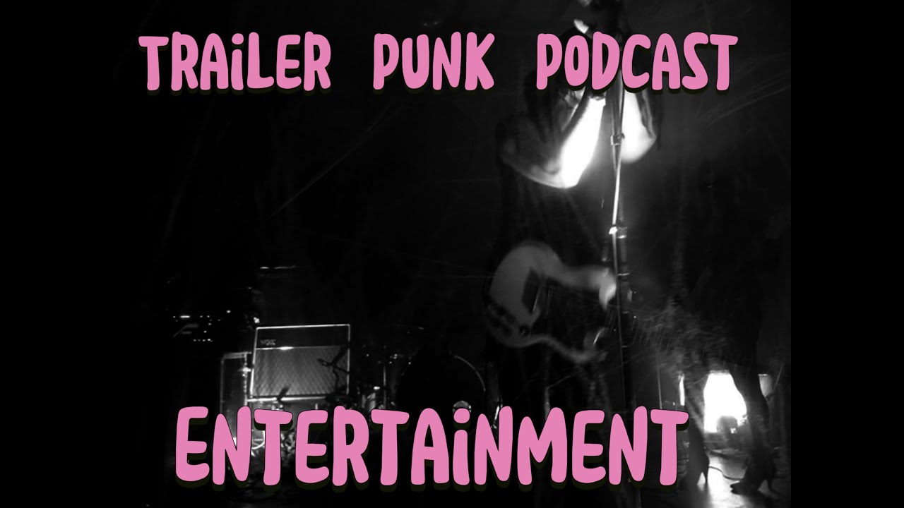 Trailer Punk Podcast with Entertainment