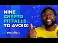 Nine Crypto Pitfalls to Avoid in 2022!