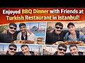 Friends Night BBQ in Istanbul 🇹🇷 | Turkish Grill Experience with My Squad”
