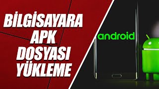 BİLGİSAYARA APK DOSYASI KURMA | PC'YE APK DOSYASI İNDİRME VE KURMA