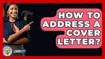How To Address A Cover Letter? - LearnToDIY360.com