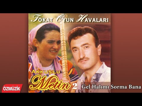 Akkuşlu Metin - Gel Halımı Sorma Bana - Ben Bende Değilim Bugün